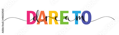 DARE TO DREAM colorful vector brush calligraphy banner with swashes