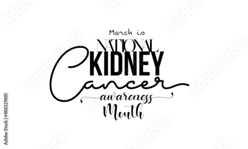 National Kidney Cancer Awareness Month. Health awareness brush calligraphy concept vector template for banner, card, poster, background.