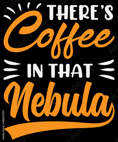 There's coffee in that Nebula T-shirt design