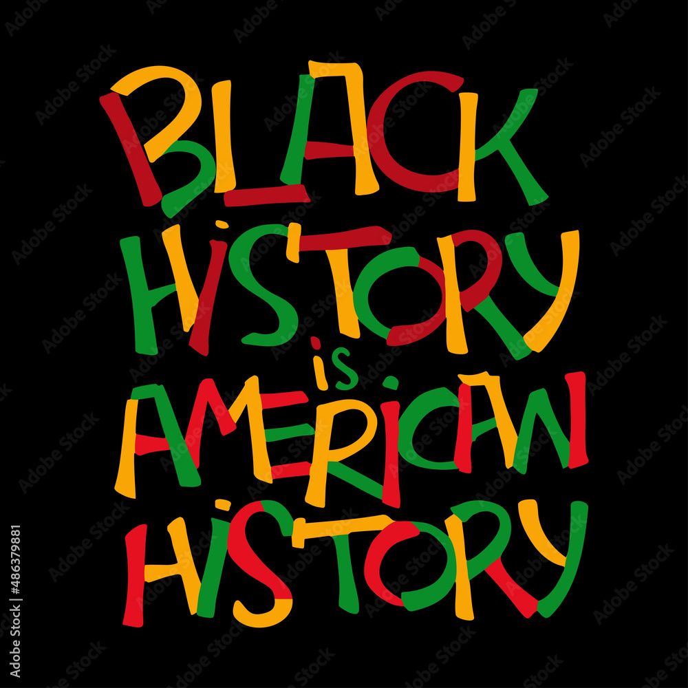 Black history is american history handwritten text quote. Typography design poster dedicated black history month. Lettering for card, print, banner, social media, articles.