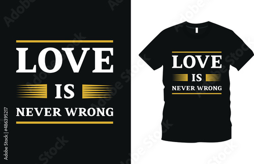 Love is never wrong Typography t-shirt design. Happy valentine’s Day. Creative valentine’s day quotes romantic valentine’s day gift ideas, love shirts. love message. Text T-Shirt Design. 