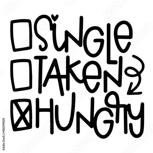 single taken hungry inspirational quotes, motivational positive quotes, silhouette arts lettering design