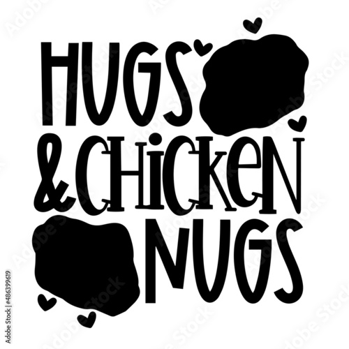 hugs and chicken nuggets inspirational quotes, motivational positive quotes, silhouette arts lettering design