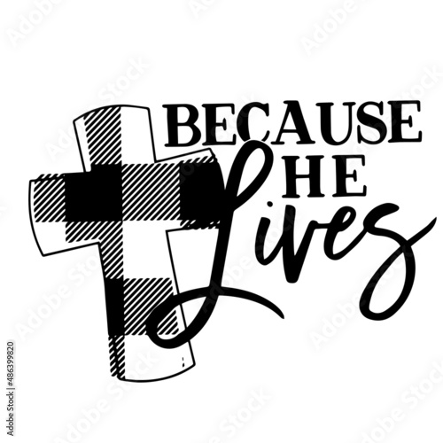 because he lives inspirational quotes, motivational positive quotes, silhouette arts lettering design