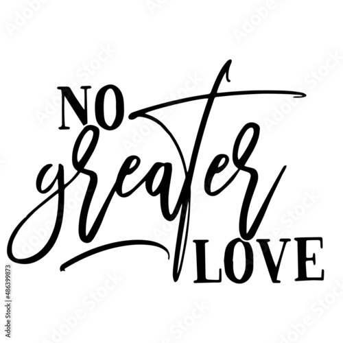 no greater love inspirational quotes, motivational positive quotes, silhouette arts lettering design
