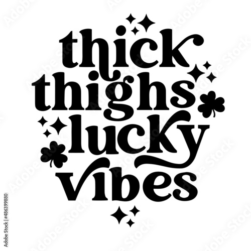 thick thighs lucky vibes inspirational quotes, motivational positive quotes, silhouette arts lettering design