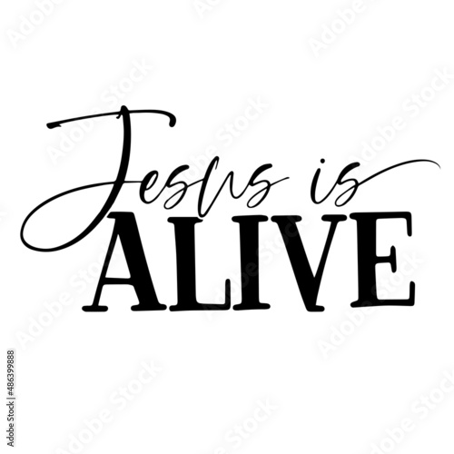 jesus is alive inspirational quotes, motivational positive quotes, silhouette arts lettering design