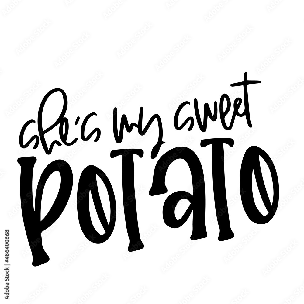 she's my sweet potato inspirational quotes, motivational positive quotes, silhouette arts lettering design she's my sweet potato inspirational quotes, motivational positive quotes, silhouette arts lettering design