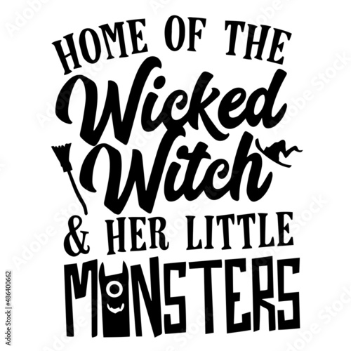 home of the wicked witch and her little monsters inspirational quotes, motivational positive quotes, silhouette arts lettering design