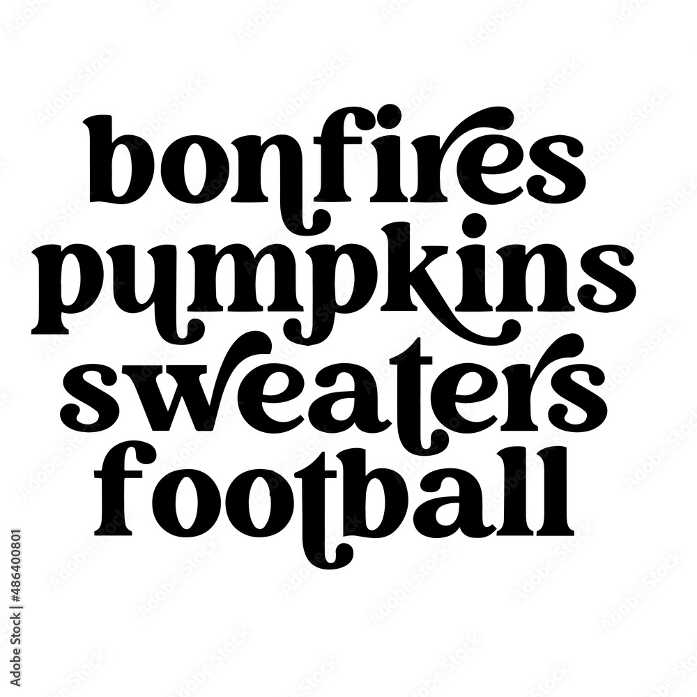 bonfires pumpkins sweaters football inspirational quotes, motivational positive quotes, silhouette arts lettering design