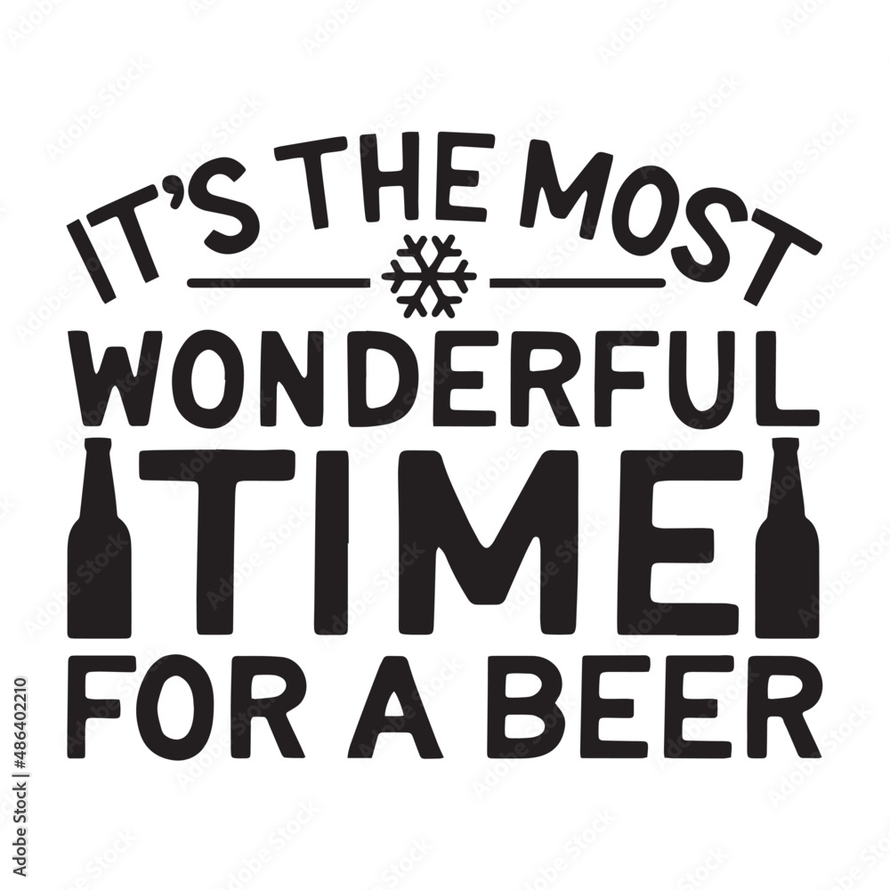 it's the most wonderful time for a beer inspirational quotes, motivational positive quotes, silhouette arts lettering design it's the most wonderful time for a beer inspirational quotes, motivational positive quotes, silhouette arts lettering design