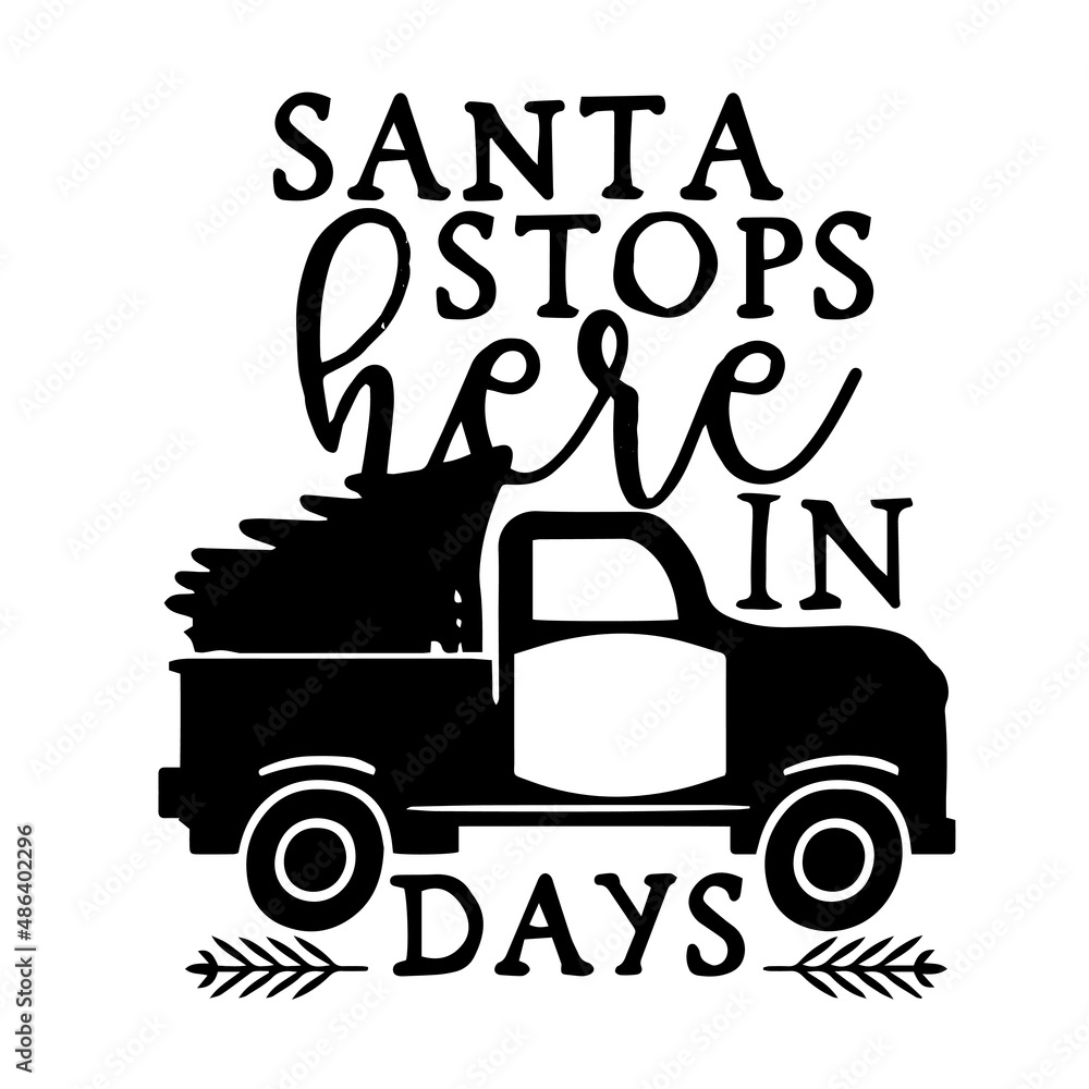santa stops here in days inspirational quotes, motivational positive quotes, silhouette arts lettering design