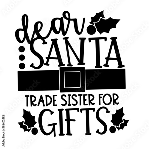 dear santa trade sister for gifts inspirational quotes, motivational positive quotes, silhouette arts lettering design