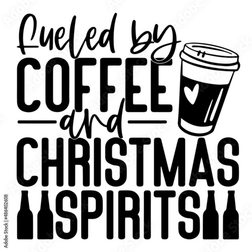 fueled by coffee and christmas spirits inspirational quotes, motivational positive quotes, silhouette arts lettering design