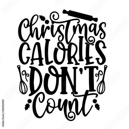 christmas calories don't count inspirational quotes, motivational positive quotes, silhouette arts lettering design