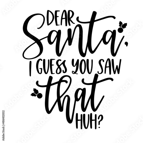dear santa i guess you saw that inspirational quotes, motivational positive quotes, silhouette arts lettering design