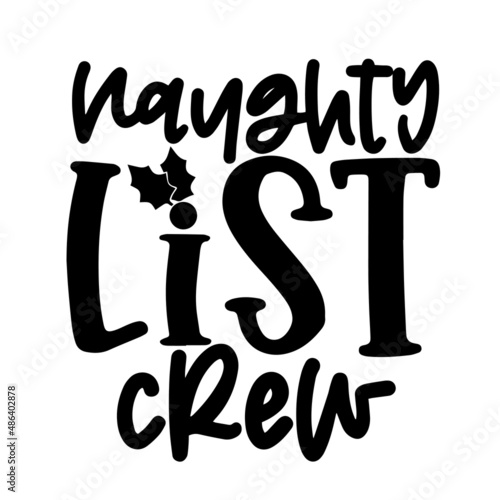 naughty list crew inspirational quotes, motivational positive quotes, silhouette arts lettering design