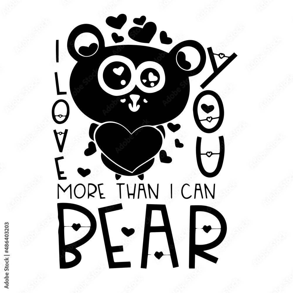 Obraz premium i love you more than i can bear inspirational quotes, motivational positive quotes, silhouette arts lettering design