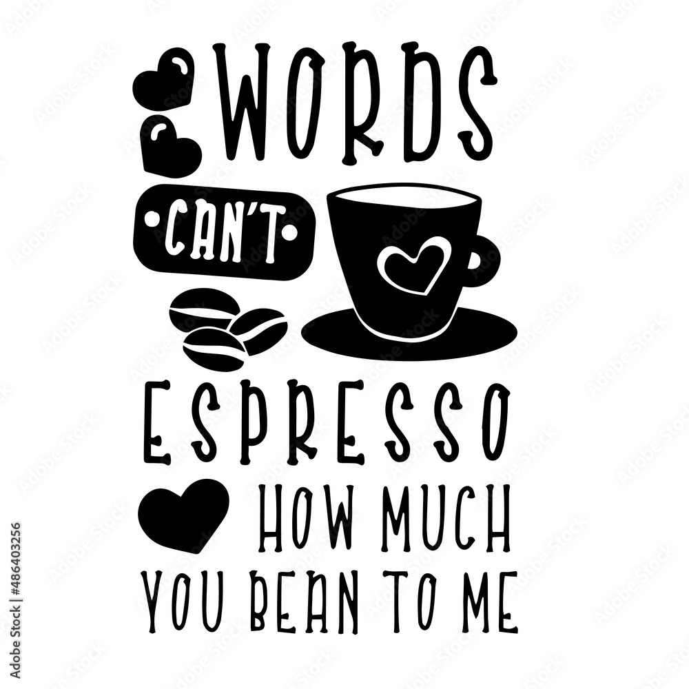 words can't expresso how much you bean to me inspirational quotes, motivational positive quotes, silhouette arts lettering design words can't expresso how much you bean to me inspirational quotes, motivational positive quotes, silhouette arts lettering design