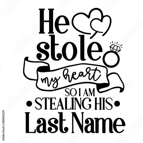 he stole my heart so i am stealing his last name inspirational quotes  motivational positive quotes  silhouette arts lettering design