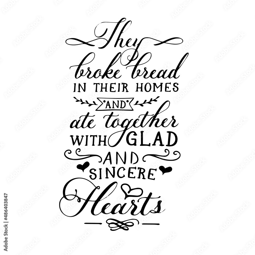 they broke bread in their homes inspirational quotes, motivational positive quotes, silhouette arts lettering design