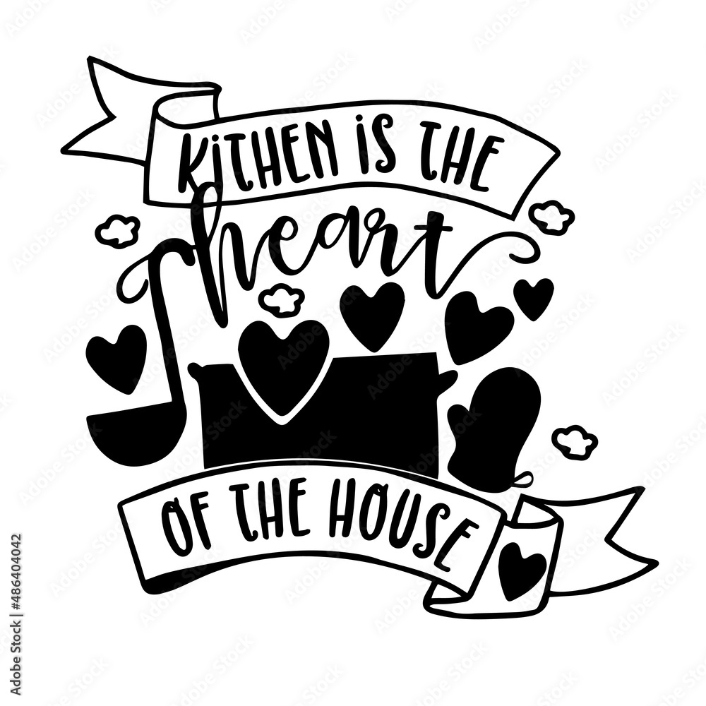 kitchen is the heart of the house inspirational quotes, motivational ...