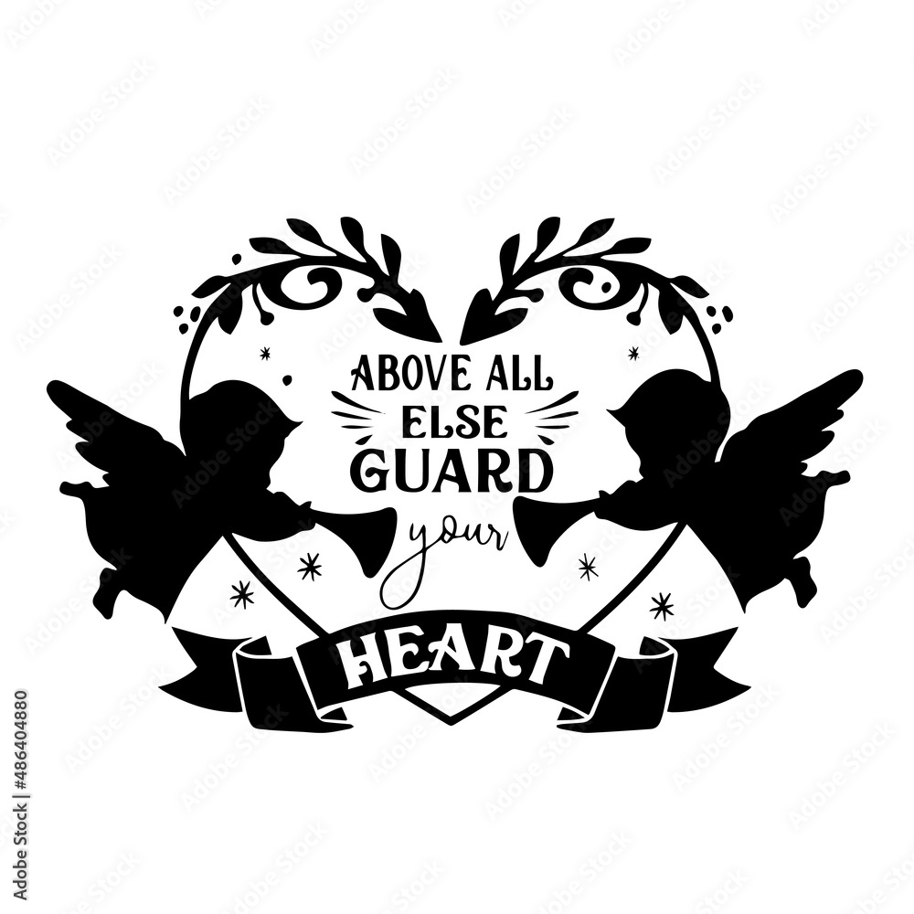 custom made wallpaper toronto digitalabove all else guard yours heart inspirational quotes, motivational positive quotes, silhouette arts lettering design
