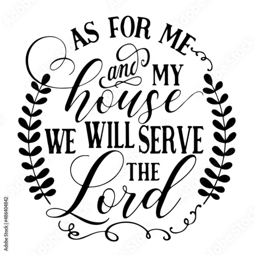 as for me and my house we will serve the lord inspirational quotes, motivational positive quotes, silhouette arts lettering design