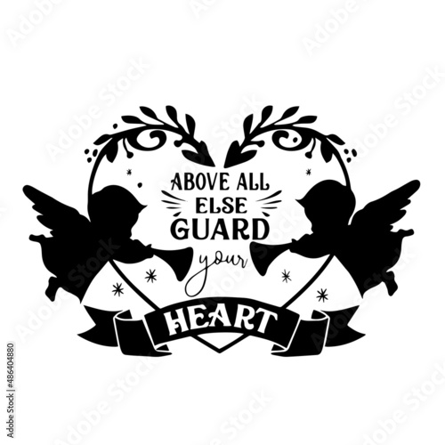 Wallpaper Mural above all else guard yours heart inspirational quotes, motivational positive quotes, silhouette arts lettering design Torontodigital.ca