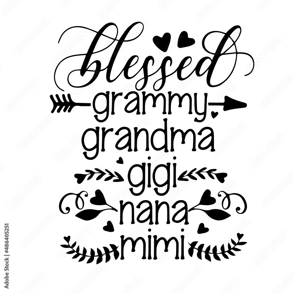 blessed grammy grandma gigi nana mimi inspirational quotes, motivational positive quotes, silhouette arts lettering design