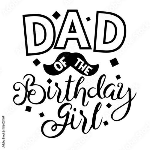 dad of the birthday girl inspirational quotes  motivational positive quotes  silhouette arts lettering design
