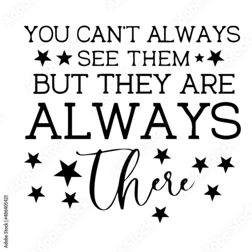 you can't always see them but they are always there inspirational quotes, motivational positive quotes, silhouette arts lettering design