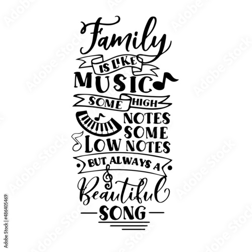 family is like music some high notes some low notes but always a beautiful song inspirational quotes  motivational positive quotes  silhouette arts lettering design