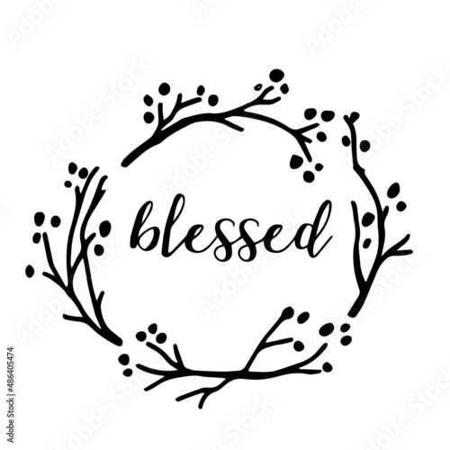 blessed signs inspirational quotes, motivational positive quotes, silhouette arts lettering design