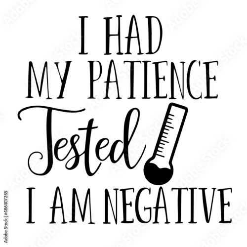 i had my patience tested i am negative inspirational quotes, motivational positive quotes, silhouette arts lettering design