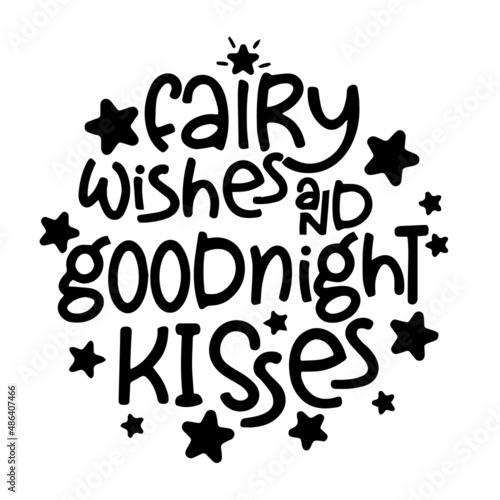 fairy wishes and goodnight kisses inspirational quotes, motivational positive quotes, silhouette arts lettering design