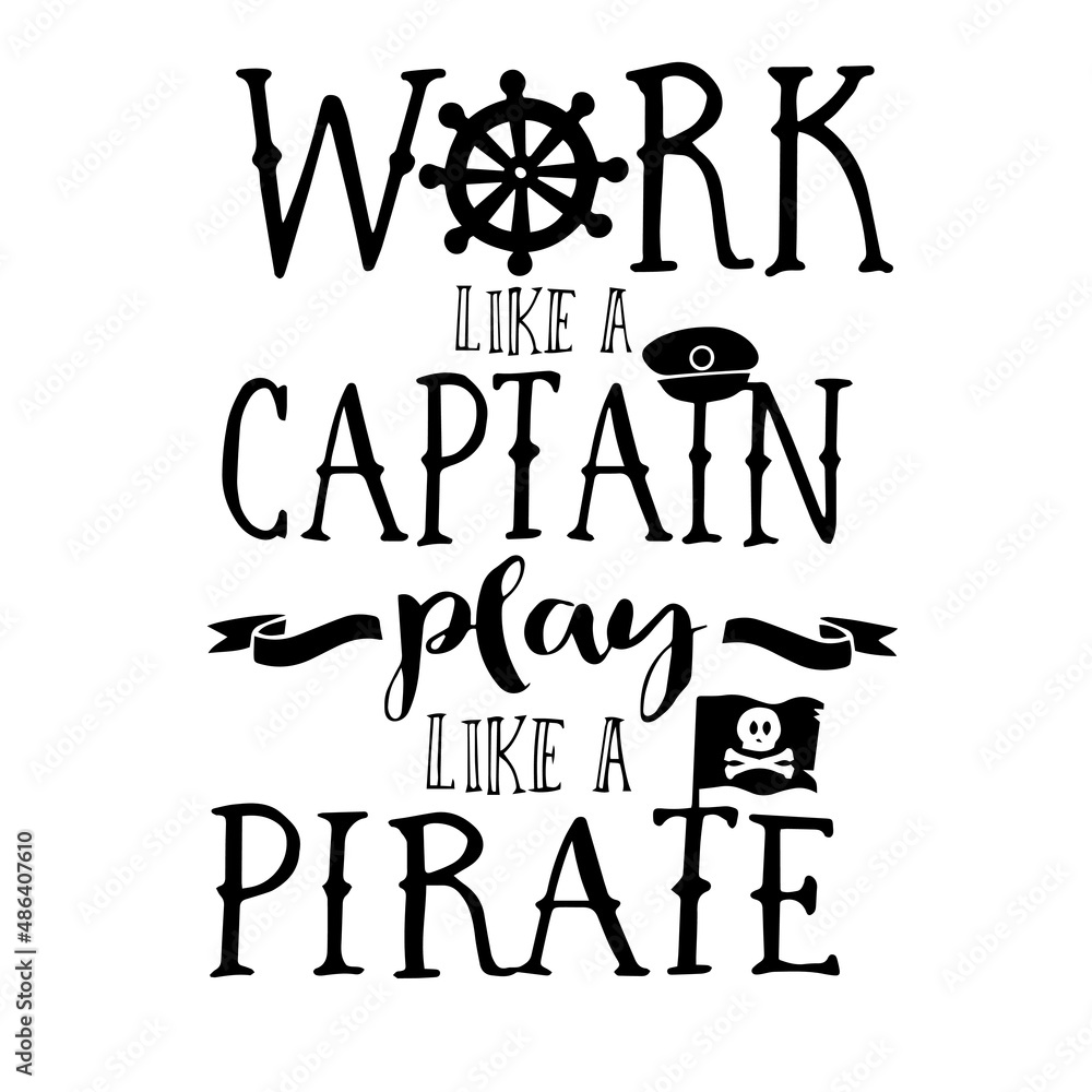 work like a captain play like a pirate inspirational quotes, motivational  positive quotes, silhouette arts lettering design Stock Vector | Adobe Stock