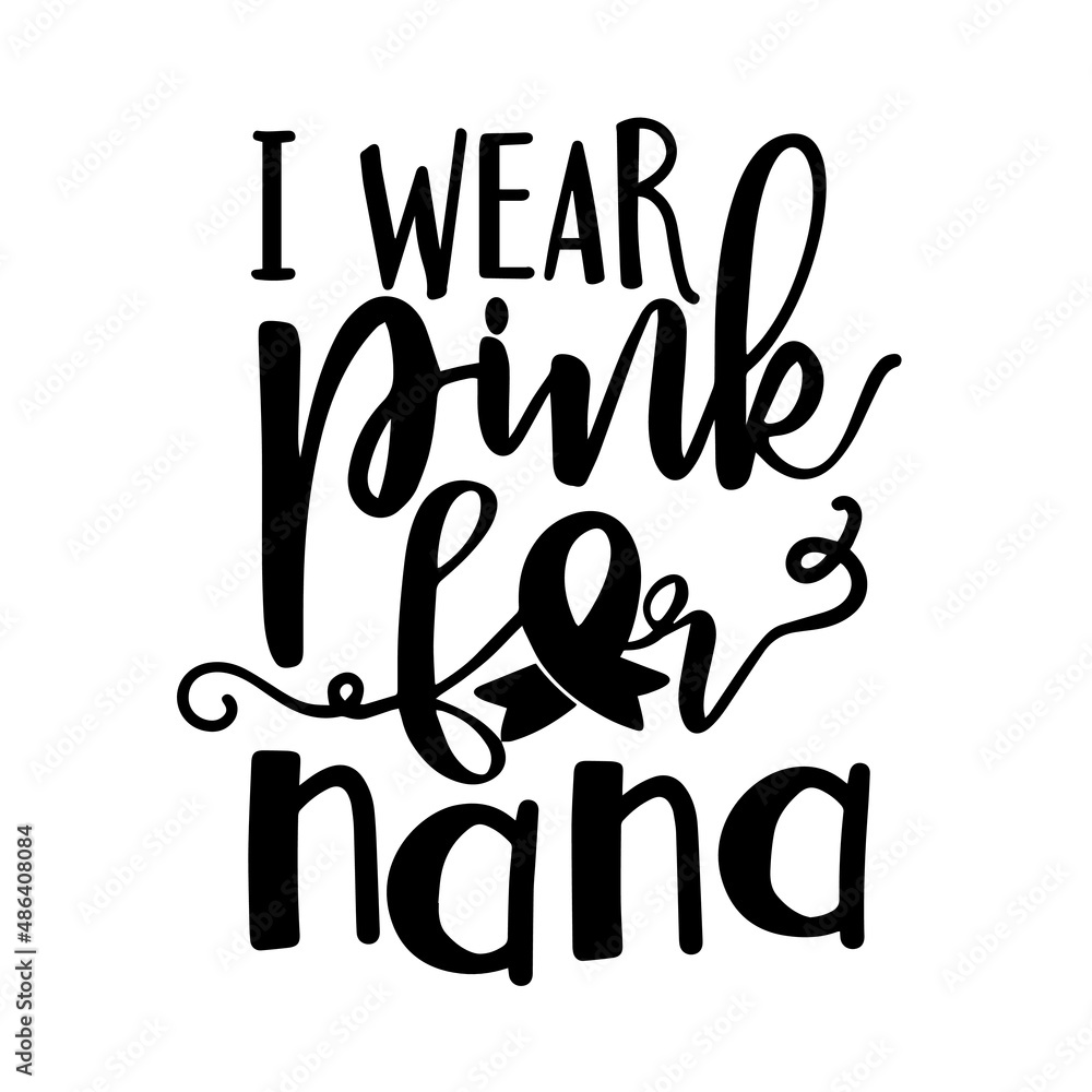 i wear pink for nana inspirational quotes, motivational positive quotes, silhouette arts