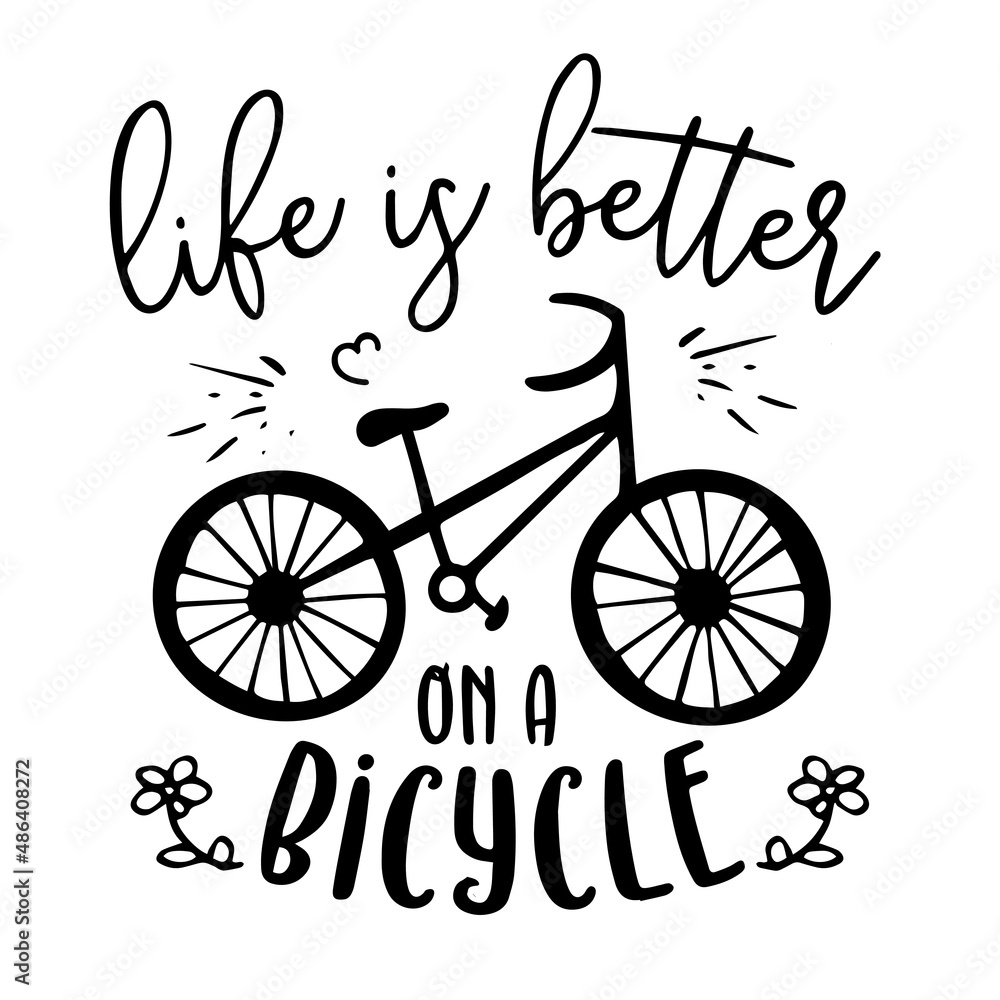 life is better on a bicycle inspirational quotes, motivational positive  quotes, silhouette arts lettering design Stock Vector | Adobe Stock