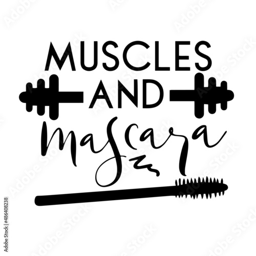 muscles and mascara inspirational quotes, motivational positive quotes, silhouette arts lettering design