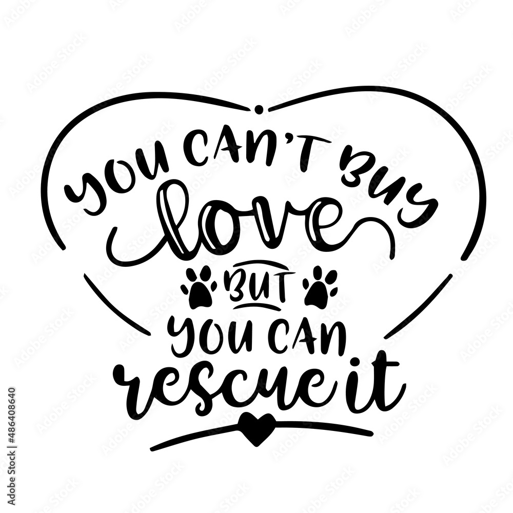 you can't buy love but you can rescue it inspirational quotes, motivational positive quotes, silhouette arts lettering design