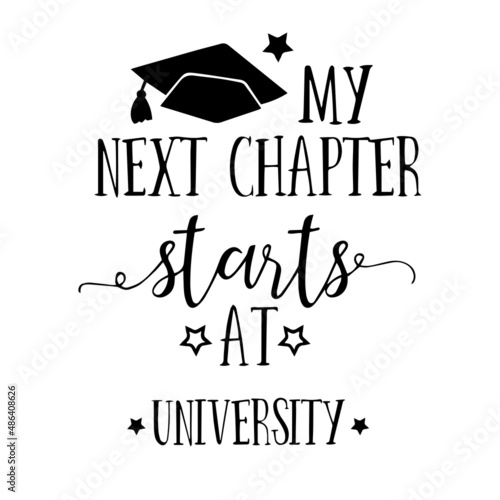 my next chapter stars at university inspirational quotes, motivational positive quotes, silhouette arts lettering design