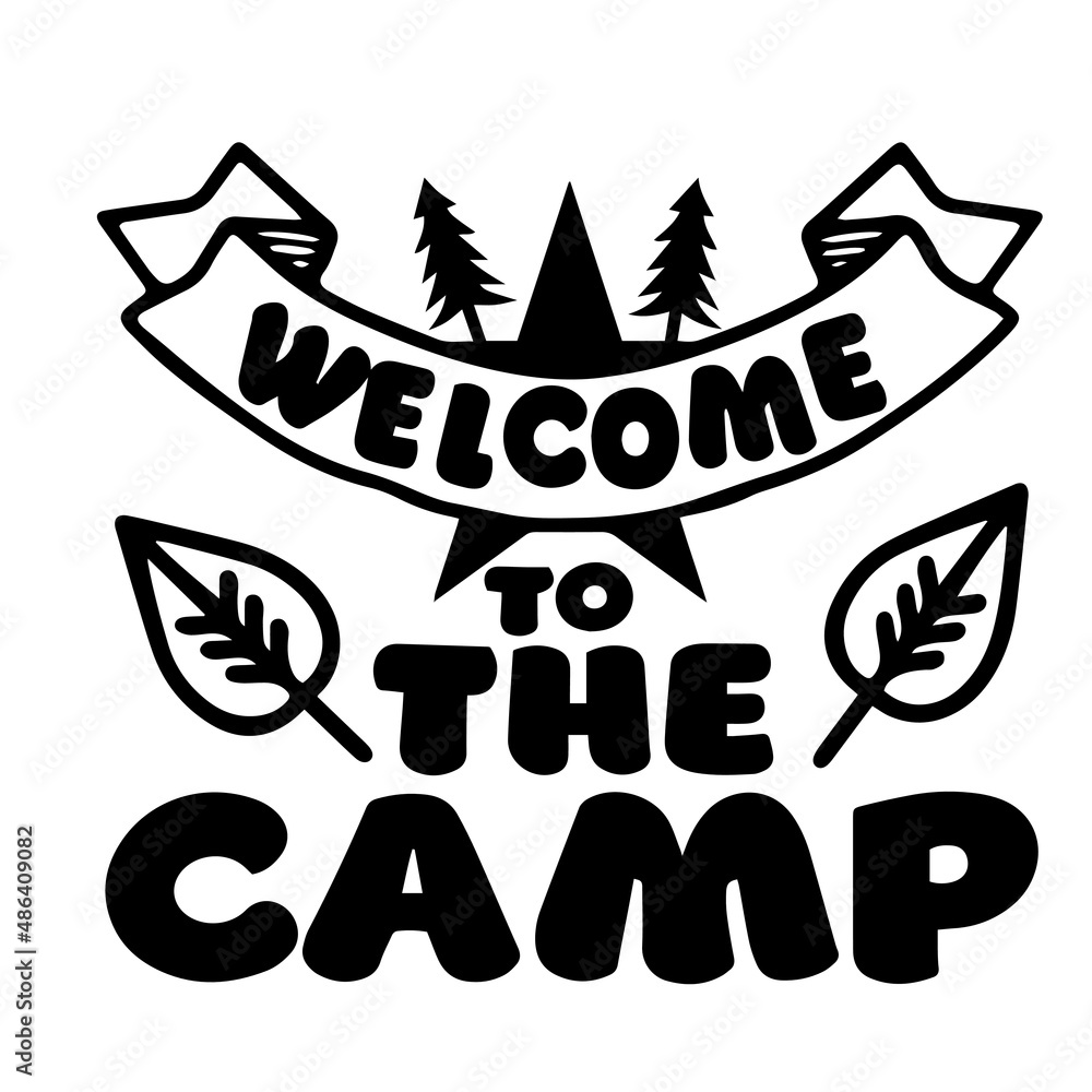 welcome to the camp inspirational quotes, motivational positive quotes, silhouette arts lettering design