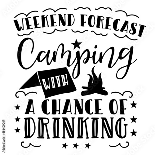 weekend forecast camping inspirational quotes, motivational positive quotes, silhouette arts lettering design