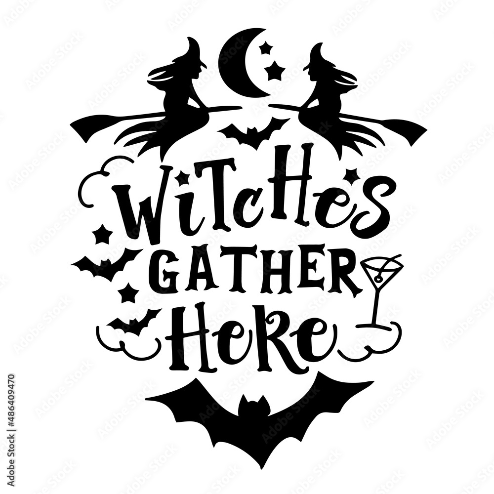 witches gather here inspirational quotes, motivational positive quotes, silhouette arts lettering design