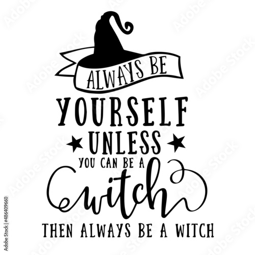 Canvas Print always be yourself unless you can be a witch then always be a witch inspirationa