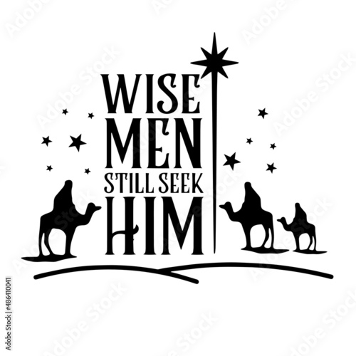wise men still seek him inspirational quotes, motivational positive quotes, silhouette arts lettering design