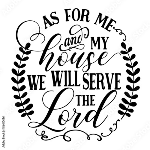 as for me and my house we will serve the lord inspirational quotes, motivational positive quotes, silhouette arts lettering design