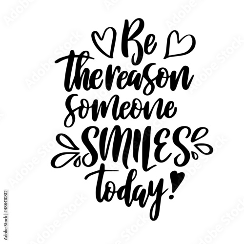 be the reason someone smiles today inspirational quotes, motivational positive quotes, silhouette arts lettering design