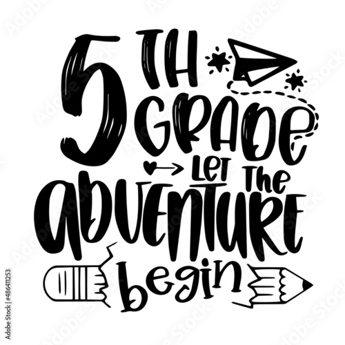 5th grade let the adventure begin inspirational quotes, motivational positive quotes, silhouette arts lettering design
